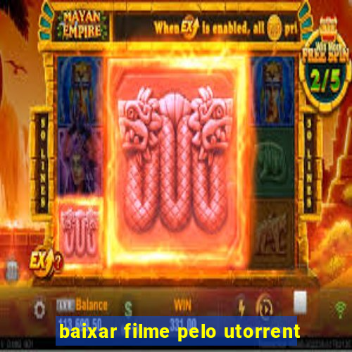 baixar filme pelo utorrent